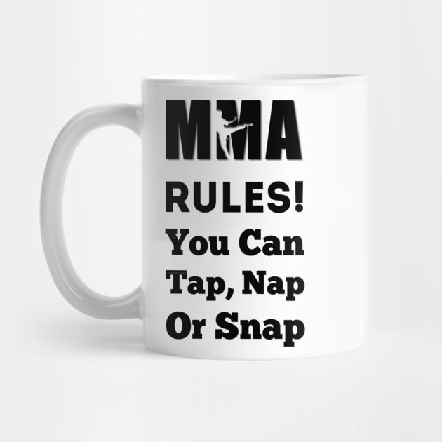 In UFC & MMA We Say Tap Nap or Snap by FirstTees